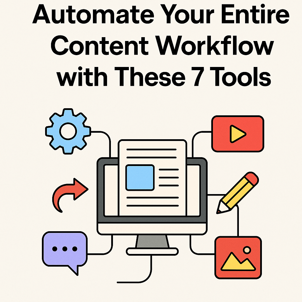 automate your entire content workflow with these 7 tools